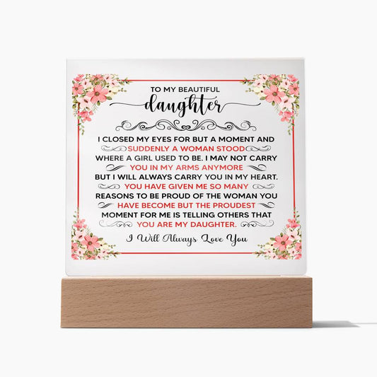 TO MY BEAUTIFUL DAUGHTER SQUARE ACRYLIC PLAQUE