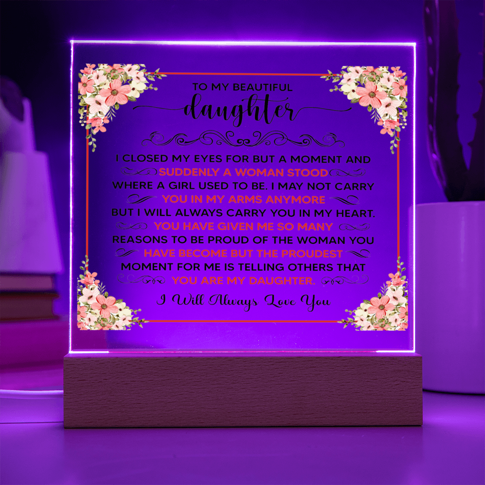 TO MY BEAUTIFUL DAUGHTER SQUARE ACRYLIC PLAQUE